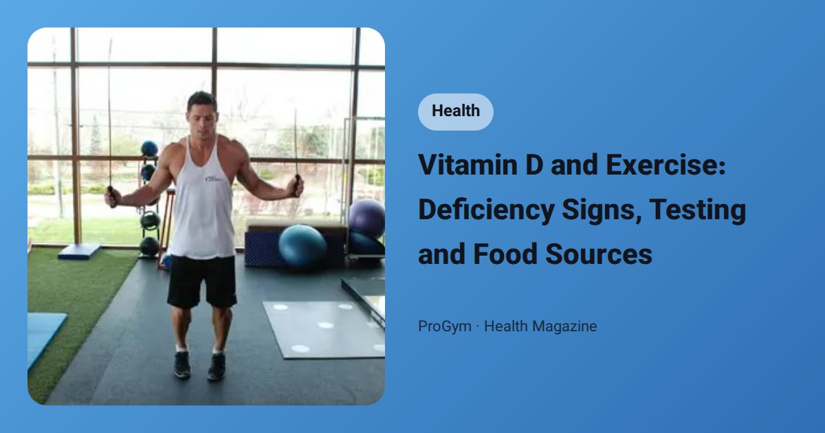 Vitamin D and Exercise: Deficiency Signs, Testing and Food Sources